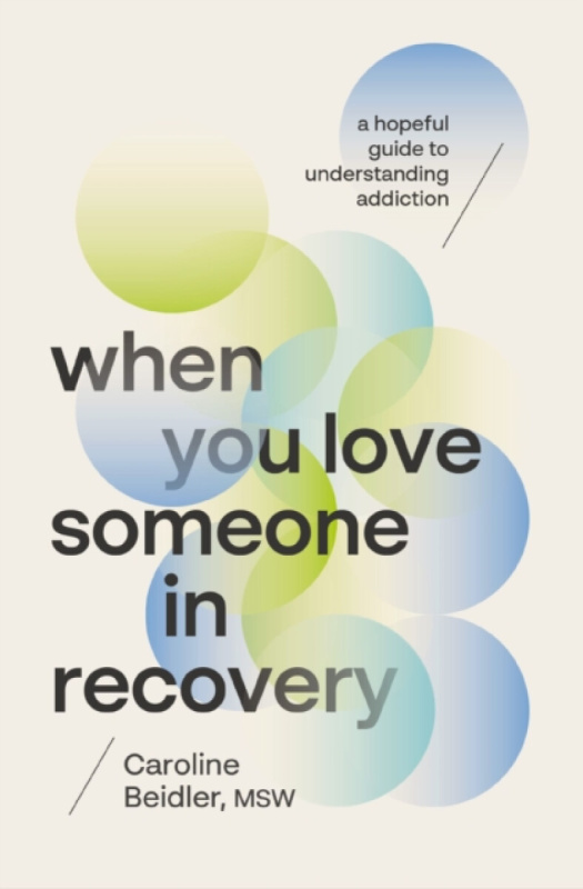Thomas Nelson Publishers When You Love Someone in Recovery - Beidler, MSW, Caroline