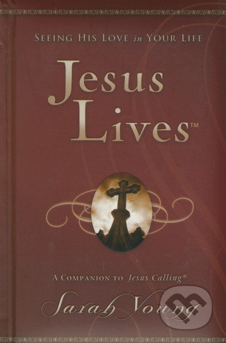 Jesus Lives (Seeing His Love in Your Life) - Sarah Young - kniha z kategorie Motivace a seberozvoj