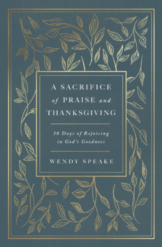 Thomas Nelson Publishers Sacrifice of Praise and Thanksgiving - Speake, Wendy
