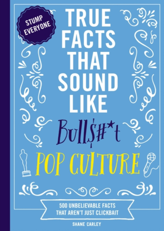 HarperCollins Focus True Facts That Sound Like Bull$#t: Pop Culture - Carley, Shane