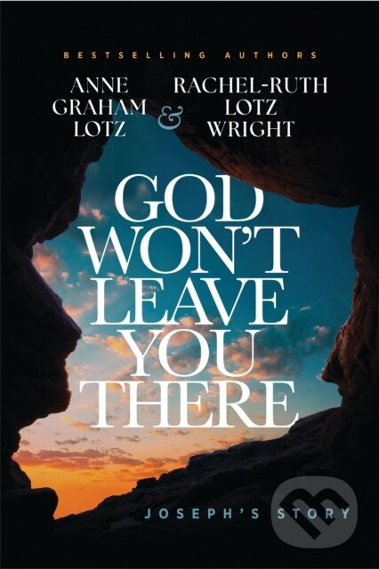 God Won't Leave You There (Joseph's Story) - Anne Graham Lotz, Rachel-Ruth Lotz Wright - kniha z kategorie Filozofia