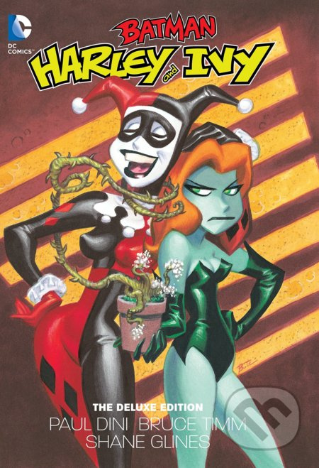 Harley And Ivy (The Deluxe Edition) - Paul Dini, Judd Winnick (ilustrácie), Bruce Timm (ilustrácie), Joe Chiodo (ilustrácie) - kniha z kategorie…