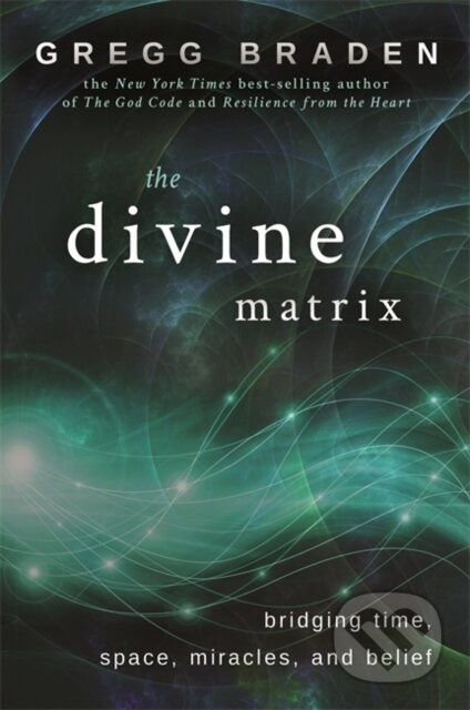 Divine Matrix - Gregg Braden - kniha z kategorie Zdraví a životní styl