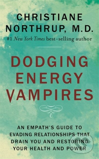 Dodging Energy Vampires (An Empath's Guide to Evading Relationships That Drain You and Restoring Your Health and Power) - kniha z kategorie Zdraví a…