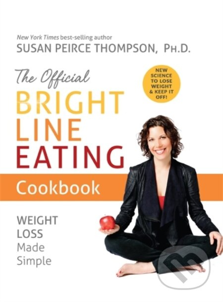The Official Bright Line Eating Cookbook (Weight Loss Made Simple) - kniha z kategorie Zdraví a životní styl