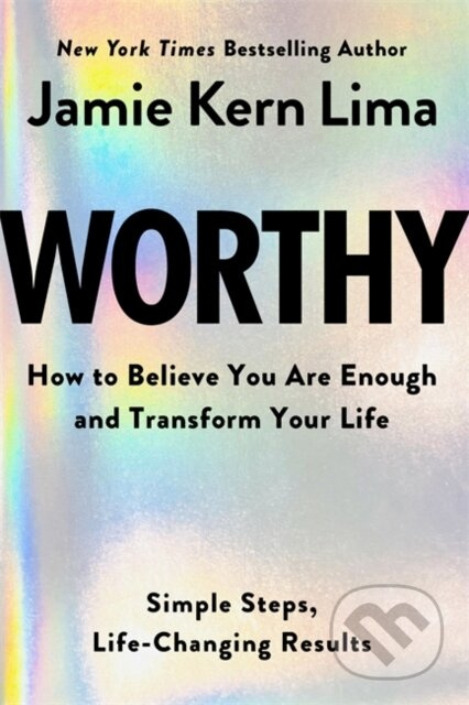 Worthy, How to Believe You Are Enough and Transform Your Life Hay House Inc