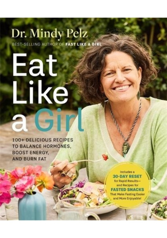 Eat Like a Girl, 100+ Delicious Recipes to Balance Hormones, Boost Energy, and Burn Fat Hay House Inc
