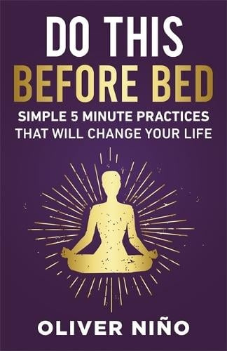 Do This Before Bed, Simple 5-Minute Practices That Will Change Your Life Hay House Inc