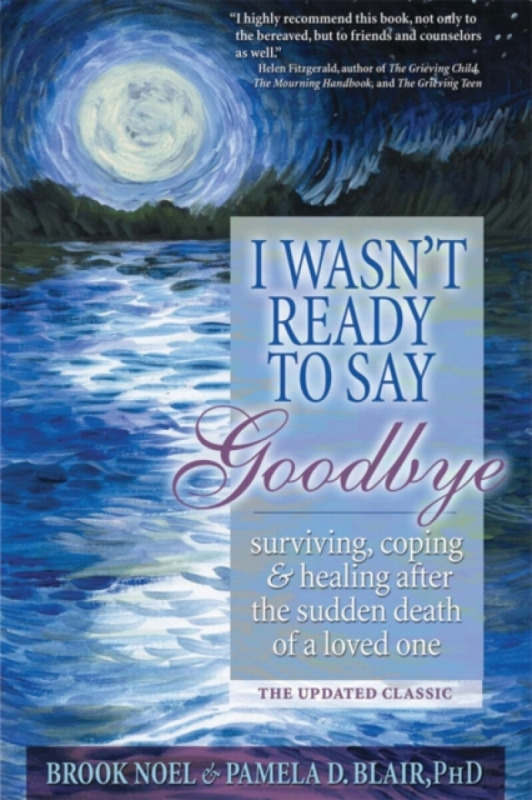 I Wasn't Ready to Say Goodbye - Brook Noel, Pamela D, PhD Blair