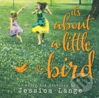 It's about a Little Bird - Jessica Lange - kniha z kategorie Beletrie
