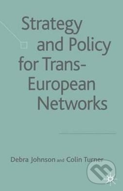 Strategy and Policy for Trans-European Networks - Colin Turner, Debra Johnson - kniha z kategorie Byznys a management