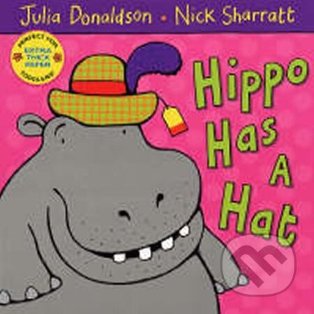 Hippo Has a Hat - Julia Donaldsonová