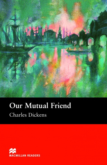 Macmillan Readers Upper-Intermediate Our Mutual Friend Macmillan