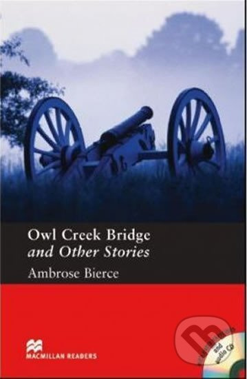 Macmillan Readers Pre-Intermediate Stories by Ambrose Bierce: Owl Creek Bridge + CD Macmillan