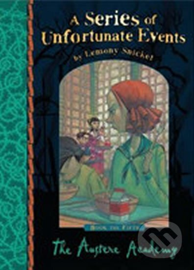 The Austere Academy - Lemony Snicket