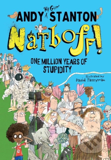 Natboff! One Million Years of Stupidity - Andy Stanton, David Tazzyman (ilustrátor) - kniha z kategorie Beletrie pro děti