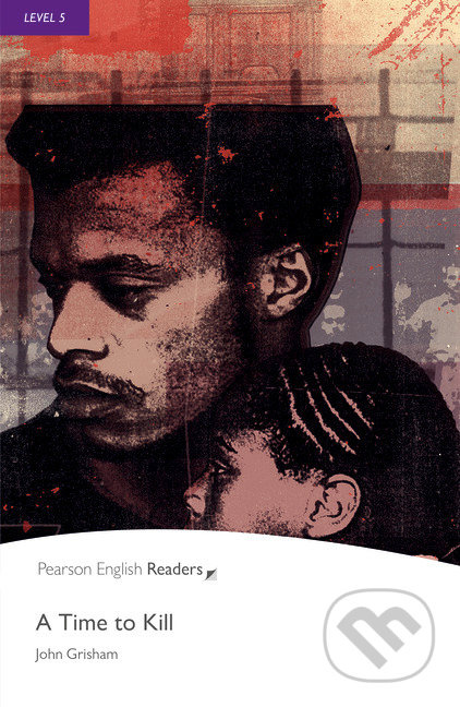 Pearson English Readers 5 A Time to Kill Pearson