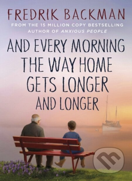And Every Morning the Way Home Gets Longer and Longer - kniha z kategorie Beletrie