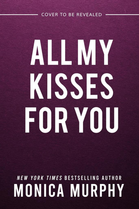 All My Kisses for You - Monica Murphy - kniha z kategorie Romantická