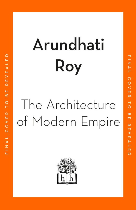 The Architecture of Modern Empire - Arundhati Roy - kniha z kategorie Politologie a politika