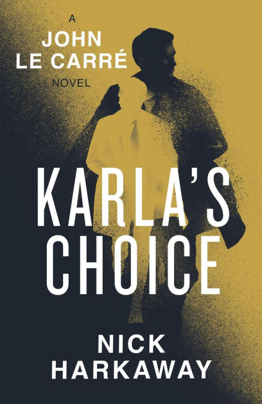 Karlas Choice (A  John le Carre Novel) - Nick Harkaway - kniha z kategorie Thrillery