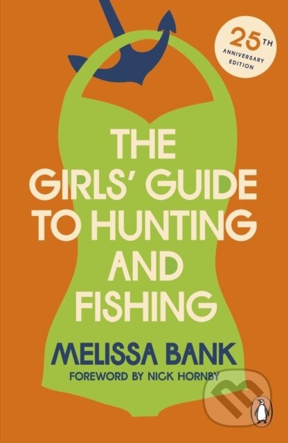 The Girls' Guide to Hunting and Fishing - Melissa Bank - kniha z kategorie Společenská beletrie