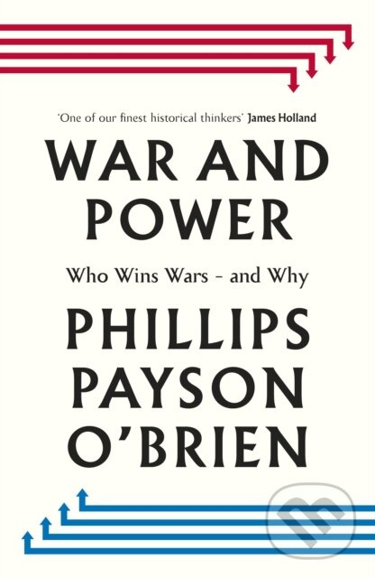 War and Power (Who Wins Wars — and Why) - Phillips Payson O'Brien,War and Power (Who Wins Wars — and Why) - Phillips Payson O'Brien