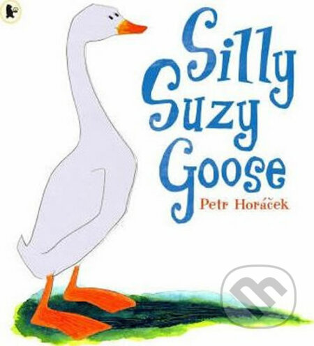 Silly Suzy Goose - Petr Horáček - kniha z kategorie Pro děti