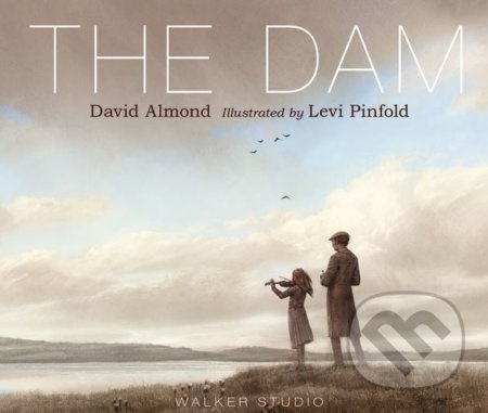 The Dam - David Almond, Levi Pinfold (ilustrácie) - kniha z kategorie Pohádky