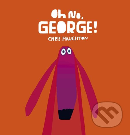 Oh No, George! - Chris Haughton - kniha z kategorie Pohádky