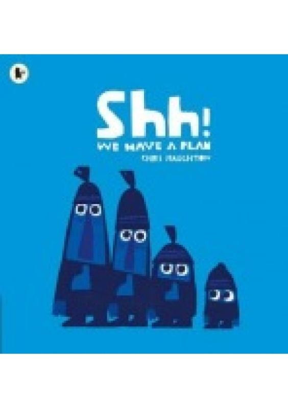 Shh! We Have a Plan Walker Books Ltd