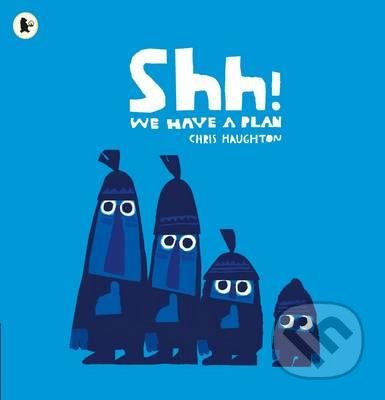 Shh! We Have a Plan Walker Books Ltd