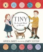 Tiny, The Invisible World of Microbes Walker Books Ltd