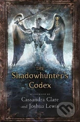 The Shadowhunter's Codex - Cassandra Clare, Joshua Lewis - kniha z kategorie Beletrie pro děti