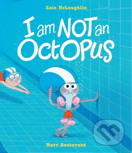 I Am Not An Octopus - Eoin McLaughlin, Marc Boutavant (ilustrátor) - kniha z kategorie Pohádky