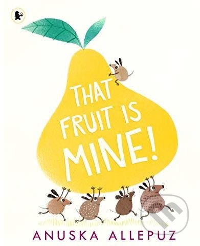 That Fruit is Mine! - Anuska Allepuz - kniha z kategorie Pohádky