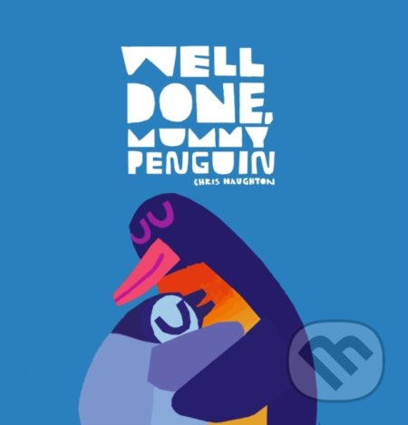 Well Done, Mummy Penguin - Chris Haughton - kniha z kategorie Pro děti