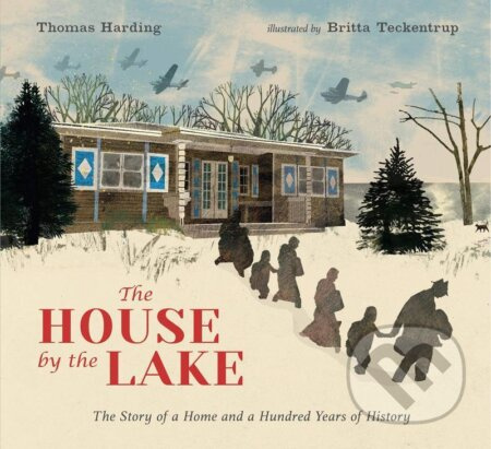 The House by the Lake (The Story of a Home and a Hundred Years of History) - kniha z kategorie Beletrie pro děti