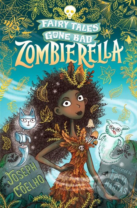 Zombierella: Fairy Tales Gone Bad - Joseph Coelho, Freya Hartas (ilustrátor) - kniha z kategorie Beletrie pro děti