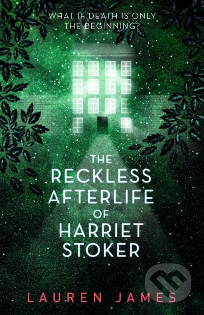 The Reckless Afterlife of Harriet Stoker - Lauren James - kniha z kategorie Beletrie pro děti