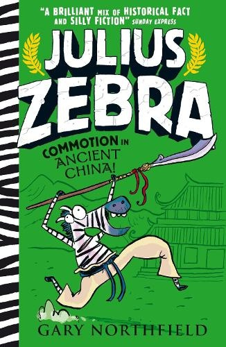 Julius Zebra: Commotion in Ancient China!, An award-winning, bestselling series that educates and entertains Walker Books Ltd
