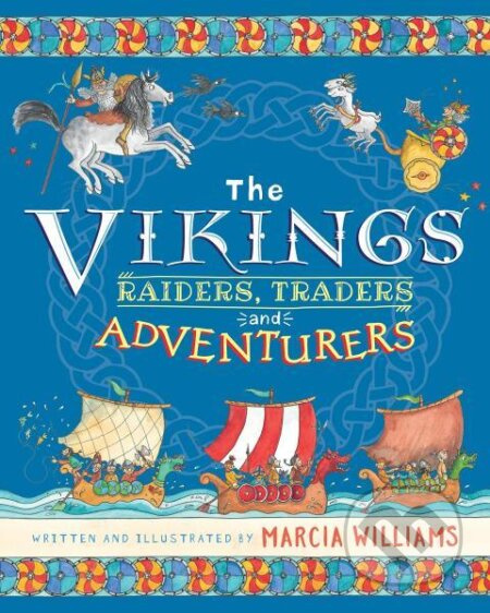 The Vikings: Raiders, Traders and Adventurers - Marcia Williams - kniha z kategorie Beletrie pro děti