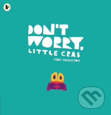 Don't Worry, Little Crab - Chris Haughton - kniha z kategorie Pro děti