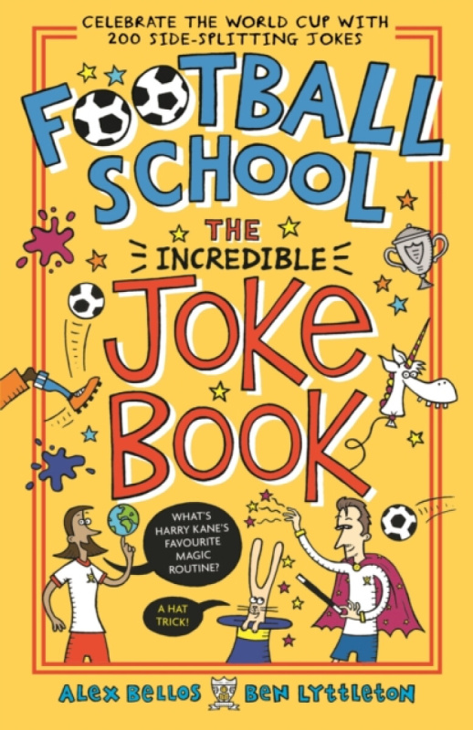 Football School: The Incredible Joke Book - Alex Bellos, Ben Lyttleton