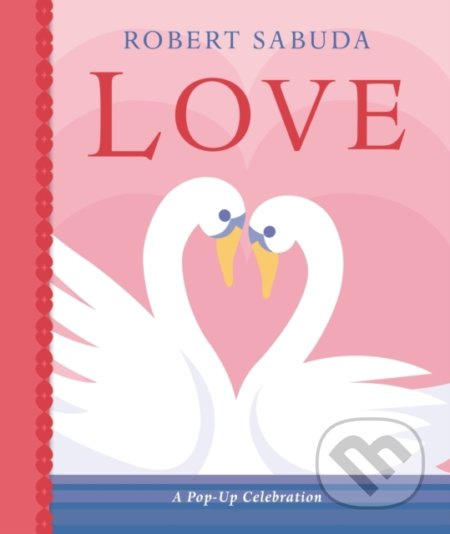 Love (A Pop-up Celebration) - Robert Sabuda - kniha z kategorie Beletrie