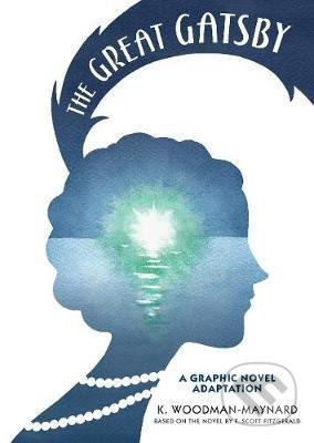 The Great Gatsby (A Graphic Novel Adaptation) - F. Scott Fitzgerald, K. Woodman-Maynard (ilustrátor)