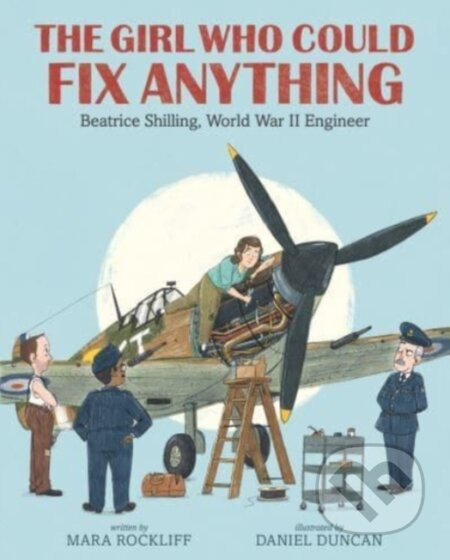 The Girl Who Could Fix Anything: Beatrice Shilling, World War II Engineer - kniha z kategorie Pro děti