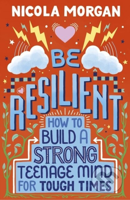 Be Resilient: How to Build a Strong Teenage Mind for Tough Times - kniha z kategorie Pro děti
