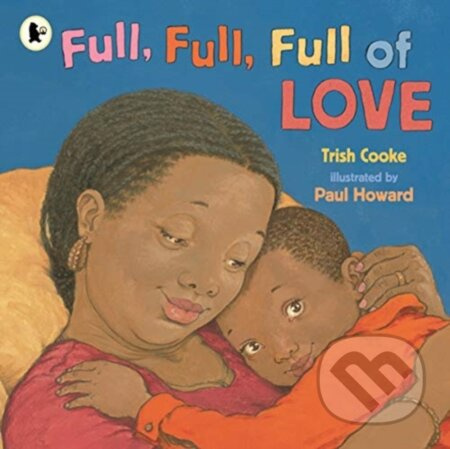 Full, Full, Full of Love - Trish Cooke
