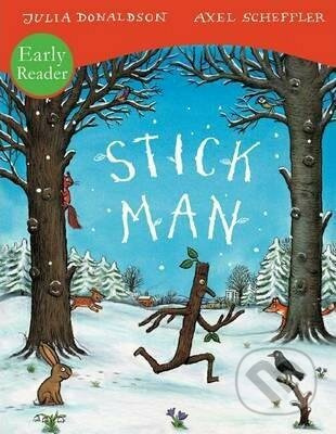 Stick Man Early Reader - Julia Donaldson,  Axel Scheffler (ilustrátor) - kniha z kategorie Naučné knihy
